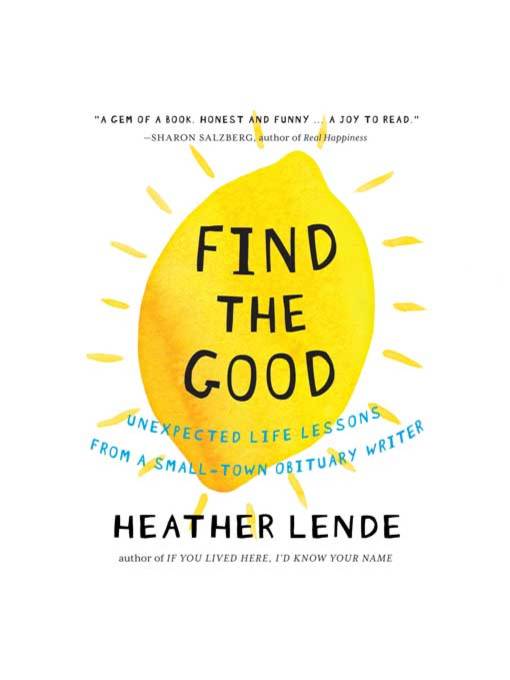 Title details for Find the Good by Heather Lende - Wait list